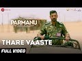 Thare Vaaste Full Video PARMANU The Story Of Pokhran John Abraham Divya Kumar Sachin Jigar