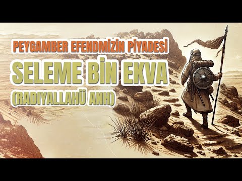 Peygamber Efendimizin Piyadesi - Seleme Bin Ekvâ “radıyallahü anh”