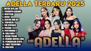 Download lagu OM ADELLA TERBARU 2025 _ DIFARINA INDRA - SHERLY KDI - TASYA ROSMALA - NURMA KDI - LUSYANA JELITA mp3
