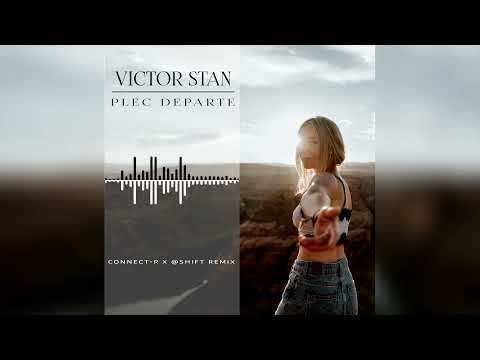 Connect-R x @SHIFT - Plec Departe [ Victor Stan Remix]