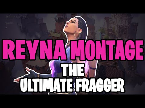 The ULTIMATE Reyna Montage. The BEST FRAGGER in VALORANT.