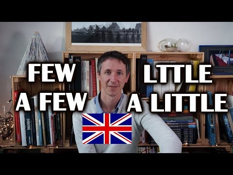 FEW - A FEW - LITTLE - A LITTLE