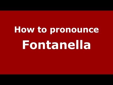 How to pronounce Fontanella