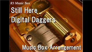 Download lagu Still Here/Digital Daggers [Music Box] mp3
