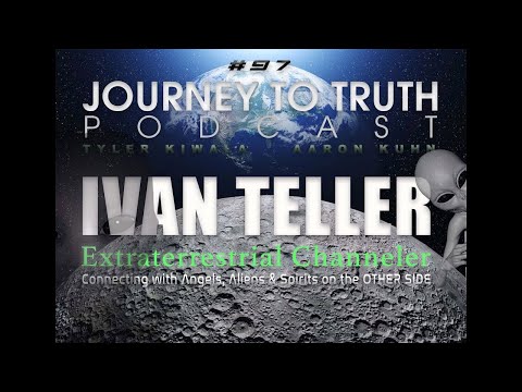 EP 97 - Ivan Teller - Extraterrestrials - Clones - Stargates - Channeled Message From The Arcturians