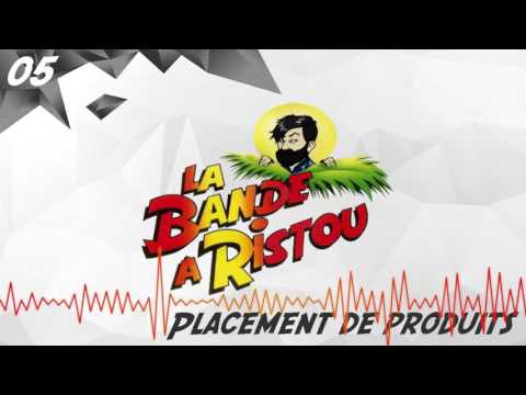 La Bande à Ristou #05 – Placement de produits