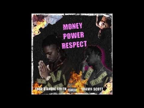 Travi$ Scott - "Money Power Respect" feat. Lord D'Andre $mith @lorddandre