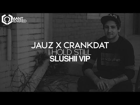 Jauz x Crankdat - I Hold Still (Slushii VIP)