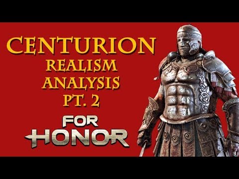 For Honor: Centurion Realism Analysis pt.2