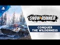 SnowRunner | Conquer the Wilderness Trailer | PS4