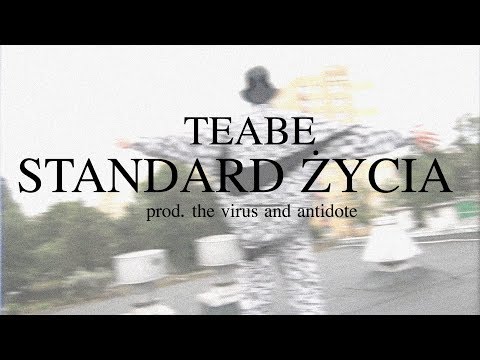 Teabe - Standard Życia (prod. The Virus And Antidote)