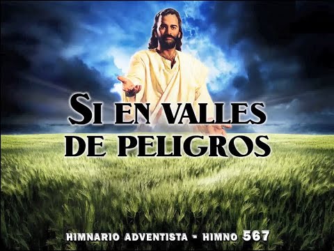 Himno 567   Si en valles de peligros