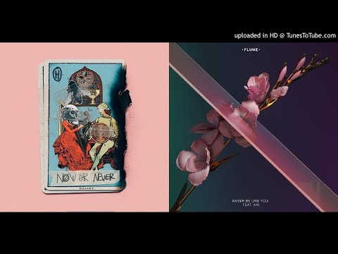 Now or Never be like You - Mashup (Halsey X Flume feat. Kai)