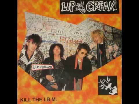 Lip Cream - kill the I.B.M. (full lp)