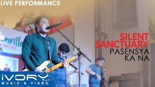 Silent Sanctuary - Pasensya Ka Na (Live Performance)