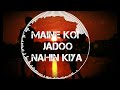 Maine Koi Jadoo Nahin Kiya 8d Audio Use Headphone Mujhe Kuchh Kehna Hai