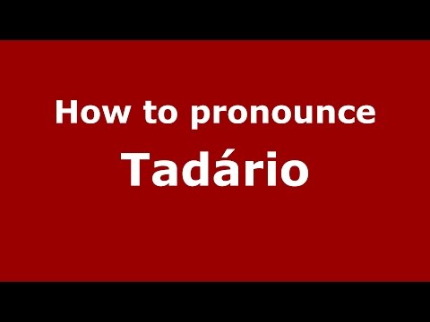 How to pronounce Tadário