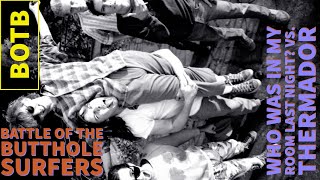 Battle of the Band - Butthole Surfers - Who Was in My Room Last Night? vs. Thermador - Match 19