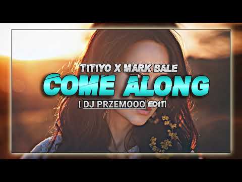 Titiyo x Mark Bale - Come Along (Dj Przemooo Edit)