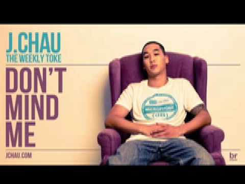 J.Chau - The Weekly Toke: Don't Mind Me
