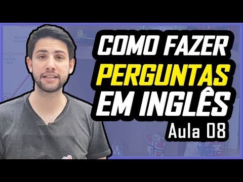 Como fazer PERGUNTAS em Inglês (DO JEITO CERTO) - Aula 08 | Curso de Inglês para Iniciantes