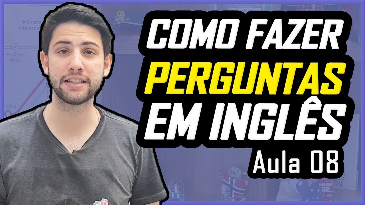 Como fazer PERGUNTAS em Inglês (DO JEITO CERTO) - Aula 08 | Curso de Inglês para Iniciantes