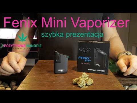 Fenix Mini vaporizer - szybka prezentacja