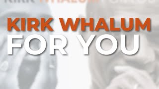 Kirk Whalum - For You (Official Audio)