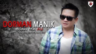 Download lagu Dorman Manik - Boan Ma Au mp3 Download lagu Dorman Manik - Boan Ma Au mp3