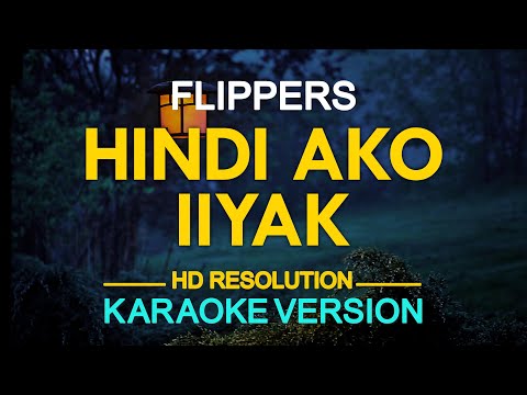 HINDI AKO IIYAK - Flippers (KARAOKE Version)