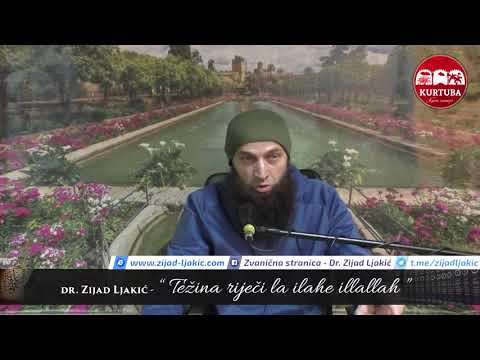 Težina riječi 'la ilahe illallah' - dr. Zijad Ljakić