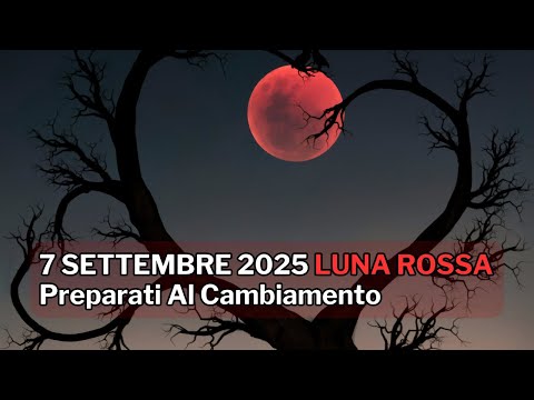 7 Settembre 2025: La Notte in cui la Luna Diventa Rossa – Preparati al Cambiamento