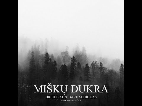 DRIULE XL & BARDACHIOKAS - MIŠKŲ DUKRA (feat. SIPAVIČIUS)