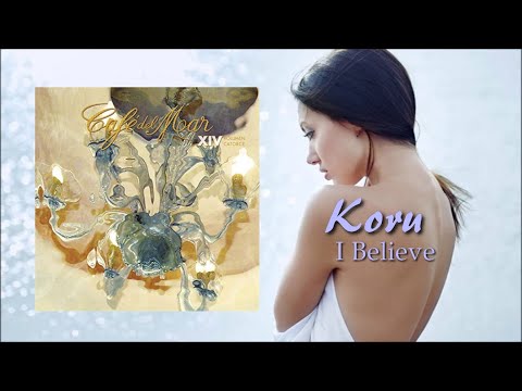Koru -  I Believe [Cafe Del Mar Vol 14]