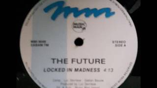 THE FUTURE "Locked In Madness"