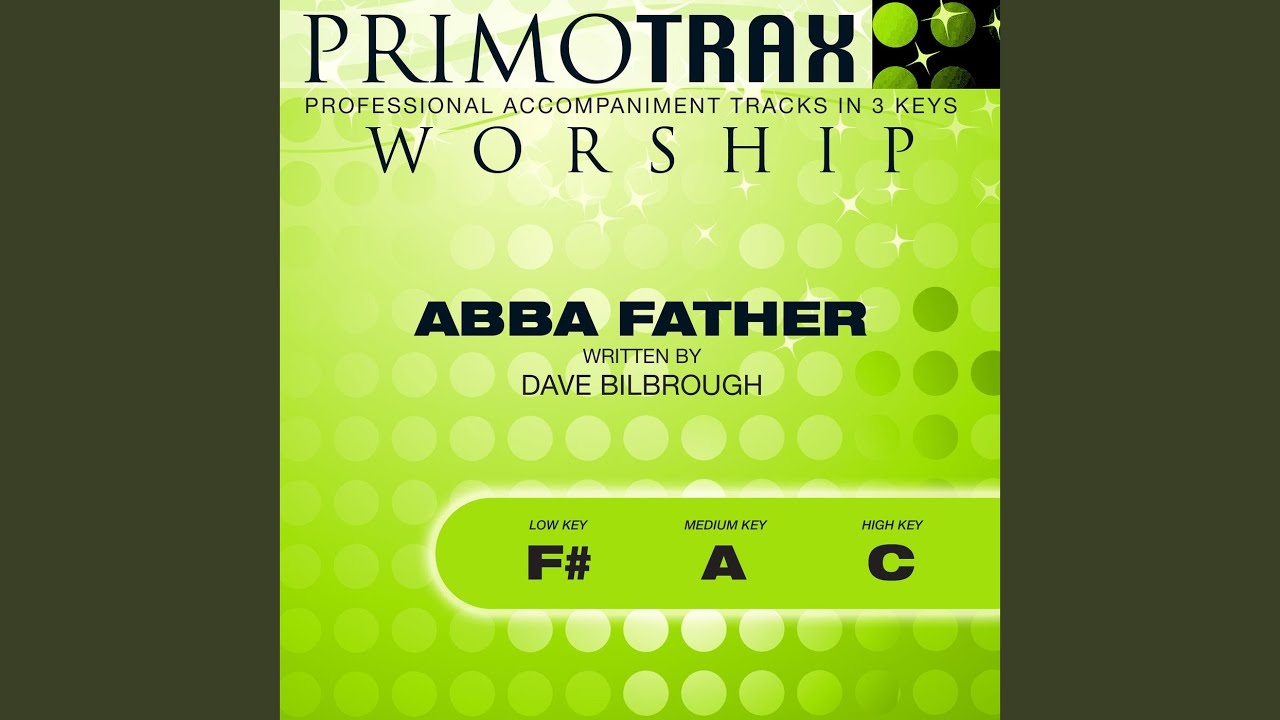 Abba Father (Medium Key: A Without Backing Vocals) (Performance Backing Track)
