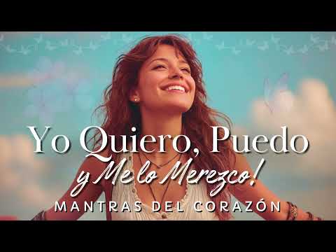 Yo Quiero, Puedo y Me lo Merezco: Canción de Merecimiento ✨ Bendiciones, Abundancia y Amor 💖