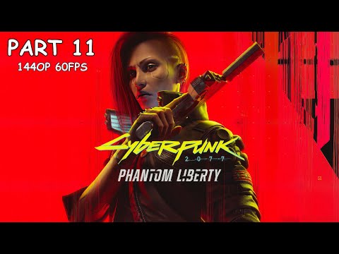 CYBERPUNK 2077: PHANTOM LIBERTY 100% Walkthrough Gameplay Part 11 - No Commentary (PC - 1440p 60FPS)