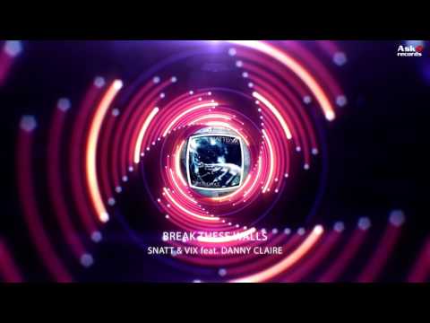 Snatt & Vix feat Danny Claire - Break These Walls ( Radio Edit )