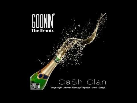 Ca$h Clan - Goonin' (Remix) (feat. Dayn Night, Vision, Ninjeezy, Yagmatic, Omni & Lady K)