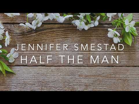 Jennifer Smestad - Half The Man (Lyrics)