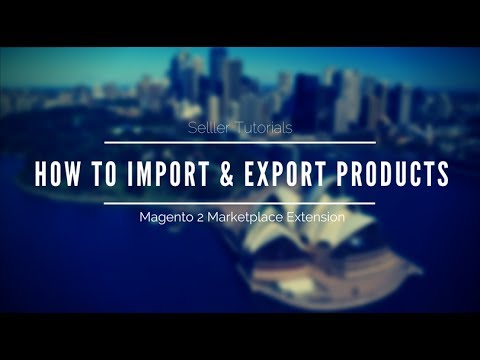 How To Import and Export Products Seller Fast & Easy - Magento 2 Marketplace Extension Tutorials
