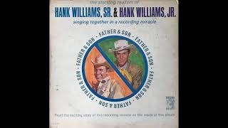 I Just Don’t Like This Kind Of Livin’ - Hank Williams, SR. &amp; Hank Williams, JR. - Father &amp; Son