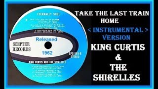 King Curtis & The Shirelles - Take The Last Train Home (Instrumental)