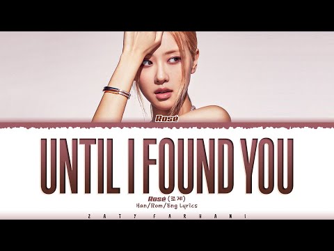 ROSÉ - 'Until I Found You' (Stephen Sanchez Cover) Lyrics [Color Coded_Eng]