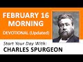 FEBRUARY 16 AM - Contentment Needs To Be Cultivated | Charles Spurgeon | Updated | Devotional