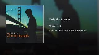 Chris Isaak - Only the Lonely (Remastered)