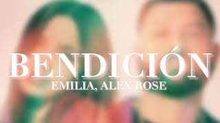 Emilia, Alex Rose - Bendición (Letra/Lyrics)