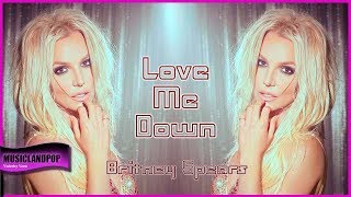 Britney Spears Love Me Down NEW 2018  [MUSIC VIDEO]  (VanVeras Remix )
