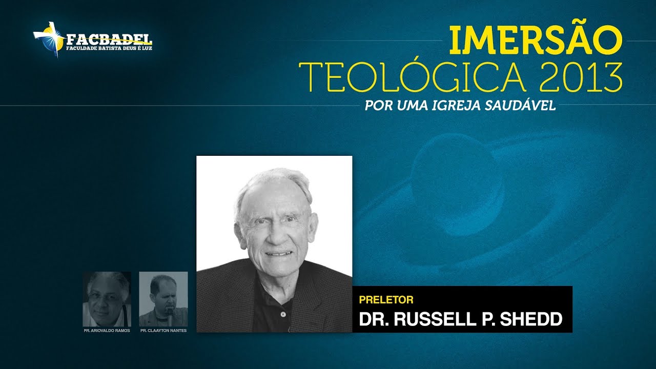 RUSSELL SHEDD | PROBLEMAS COM A IGREJA ATUAL - IMERSÃO TEOLÓGICA (PALESTRA V)